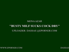 Busty Milf Sucks Cock Dry - Mona Azar - Mona azar